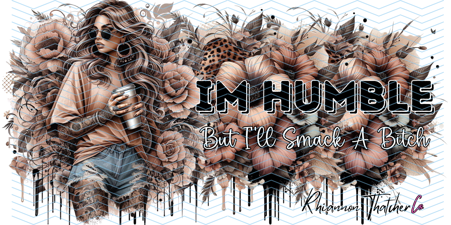 I'M HUMBLE BUT I'LL SMACK A BITCH - DESK MATS- PRE ORDER ONLY