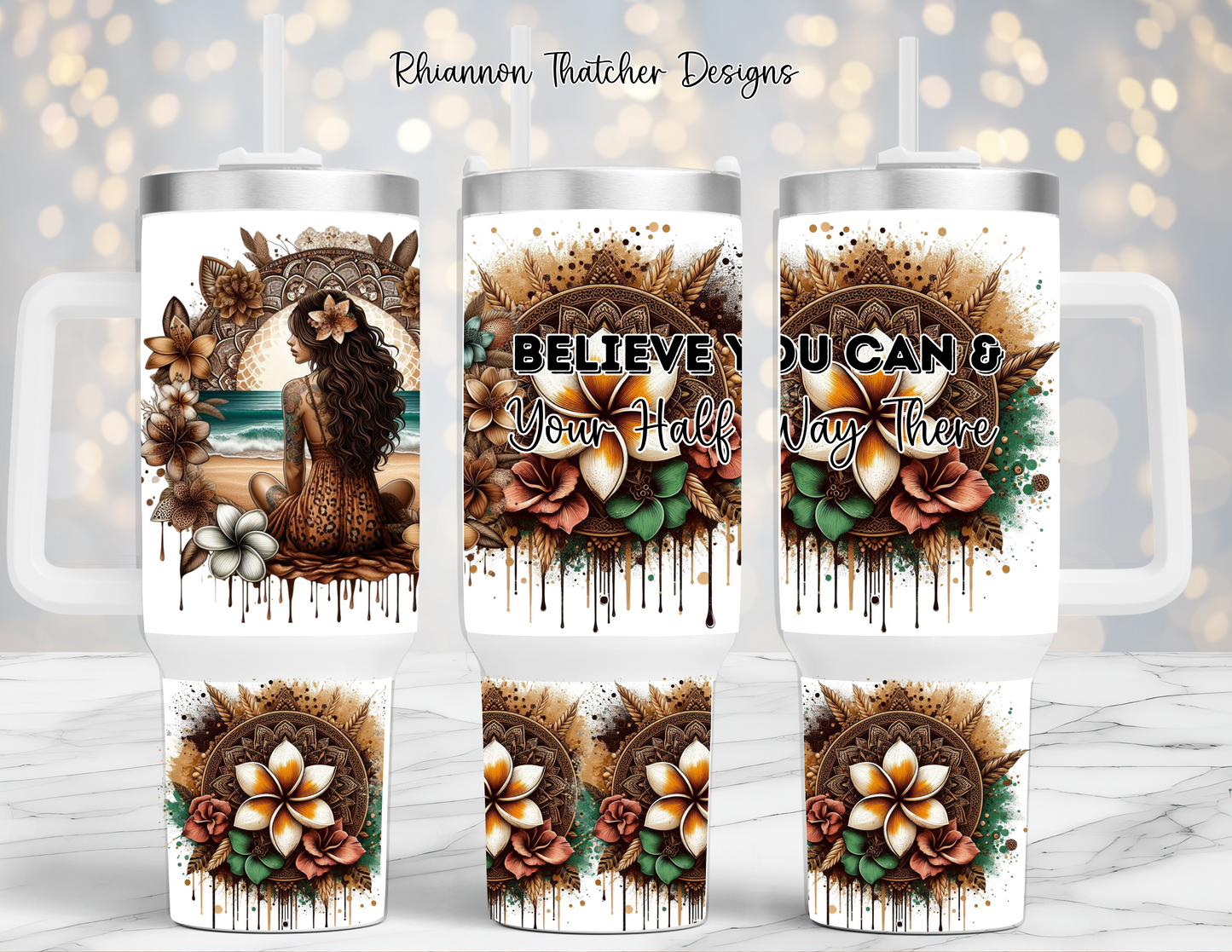 Believe You Can & Your Half Way There - 40oz Tumbler