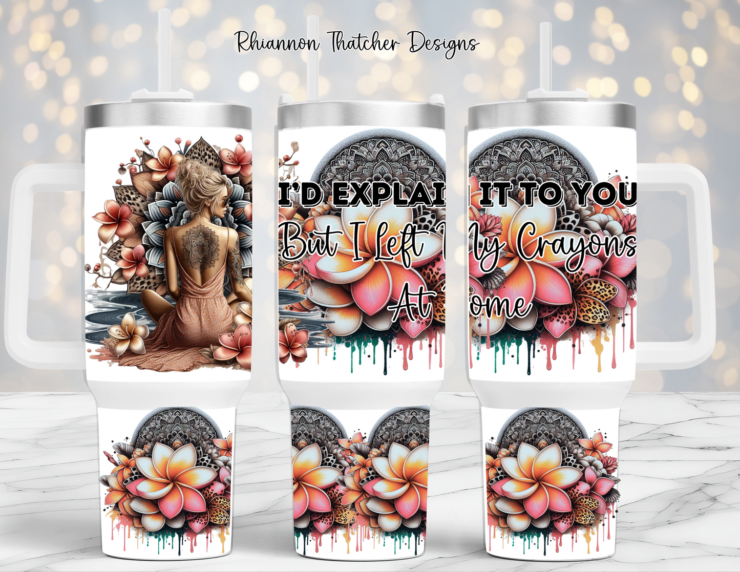I'd Explain It To You But I Left My Crayons At Home - 40oz Tumbler