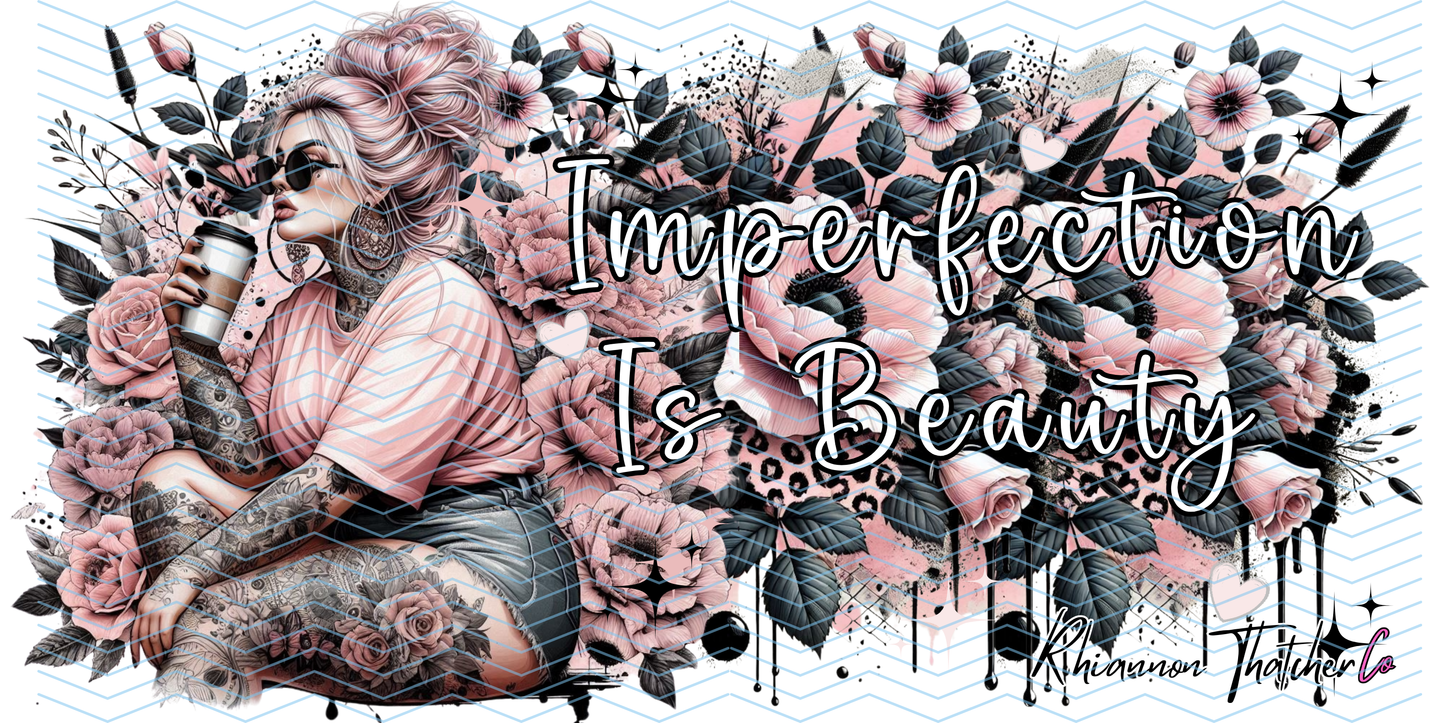IMPERFECTION IS BEAUTY - PRE ORDER ONLY