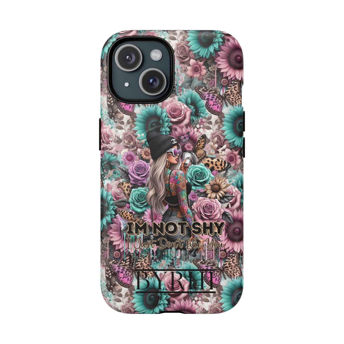 I'm Not Shy I Just Don't Like You | Tough Phone Case | Stylish & Durable Protection