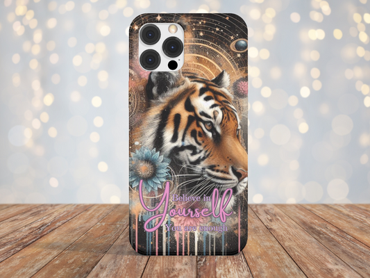 Believe In Yourself -Tiger- Phone Case