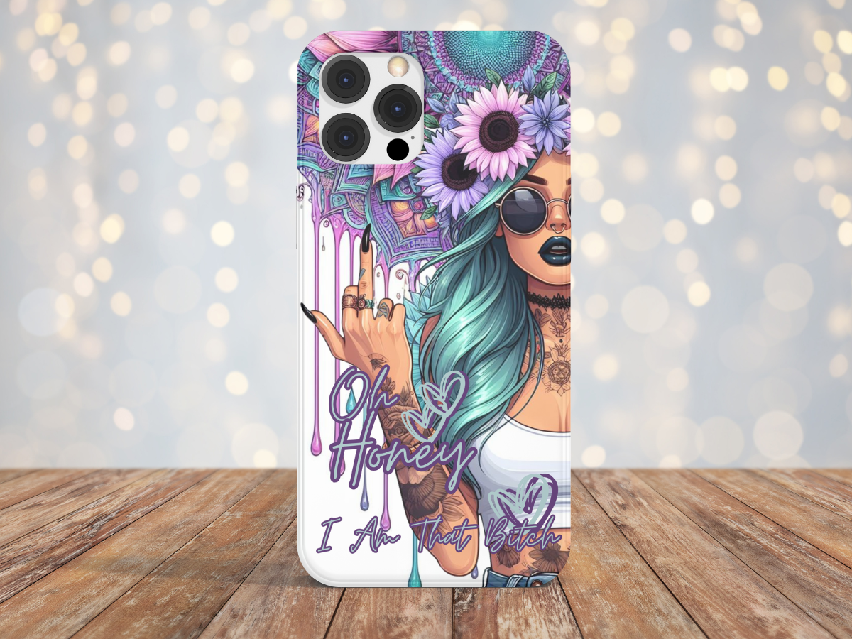 Oh Honey I Am That Bitch - Phone Case