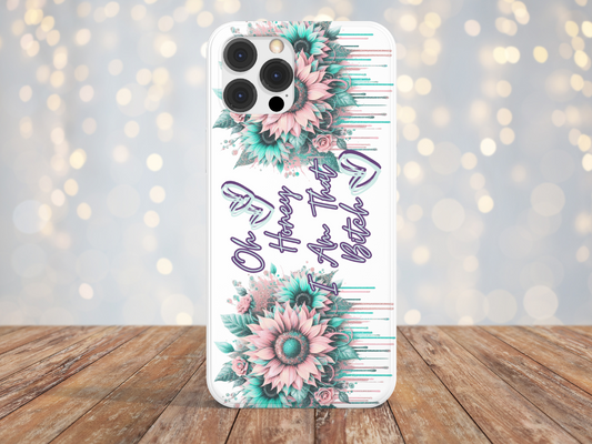 Oh Honey I Am That Bitch Dripping Sunflower - Phone Case