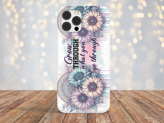 Grow Through What You Go Through - Phone Case