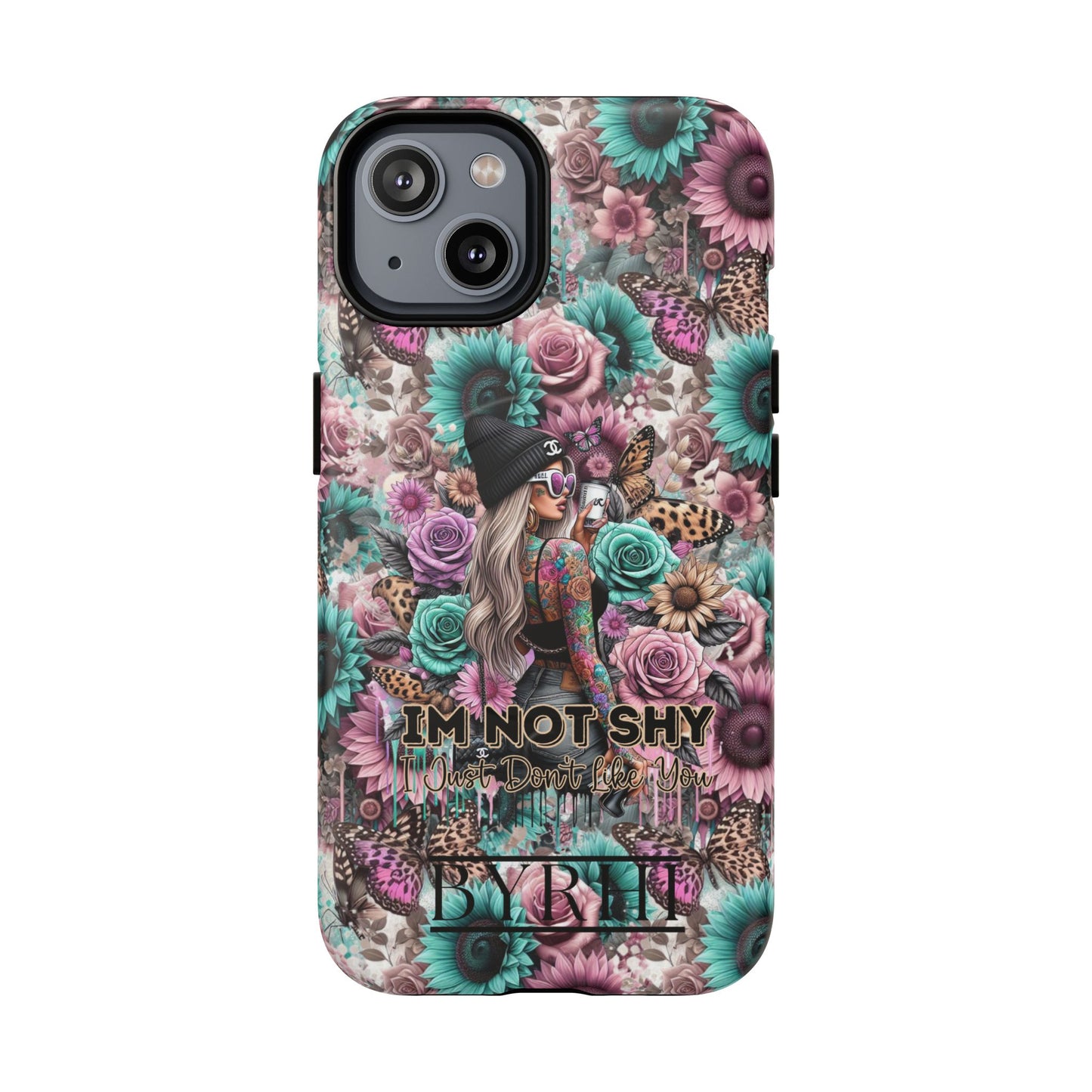 I'm Not Shy I Just Don't Like You | Tough Phone Case | Stylish & Durable Protection
