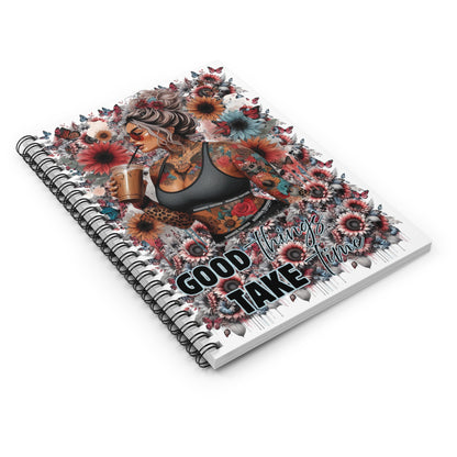 Spiral Notebook - Good Things Take Time