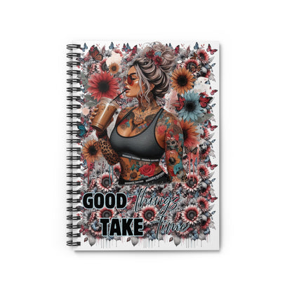 Spiral Notebook - Good Things Take Time
