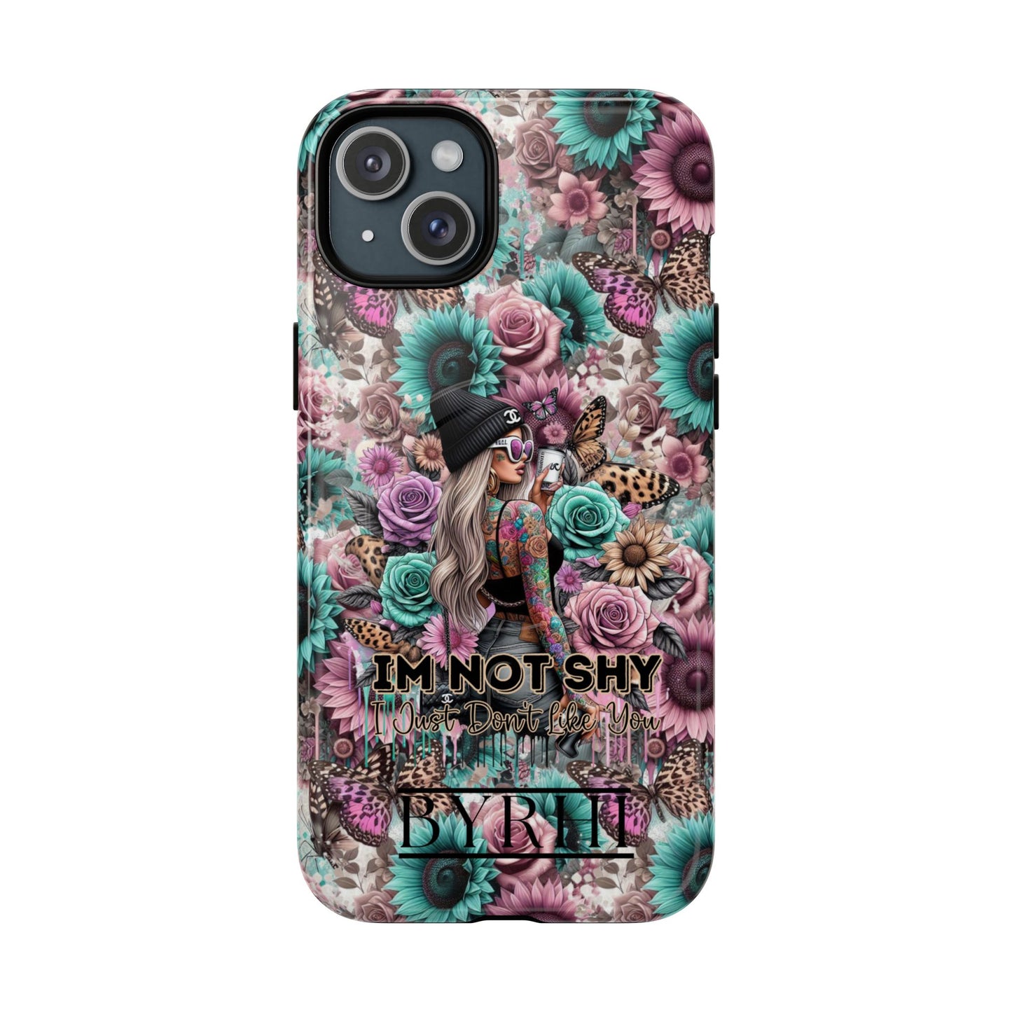 I'm Not Shy I Just Don't Like You | Tough Phone Case | Stylish & Durable Protection
