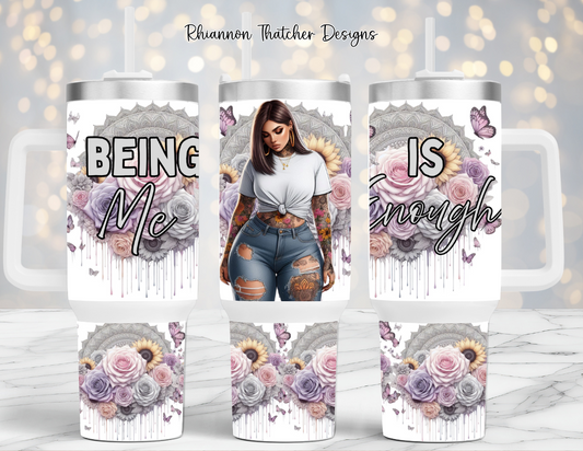 Plus Size Being Me Is Enough - 40oz Tumbler