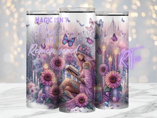 Magic Isn't Made It's Remembered - 20oz Tumbler