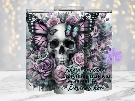 Skull -She Overcame Everything Sent to Destroy her- 20oz Tumbler