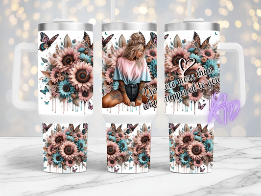 You are more than what happened to you -40oz Tumbler