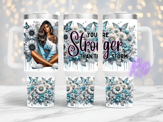 You are stronger than the storm - 40oz Tumbler