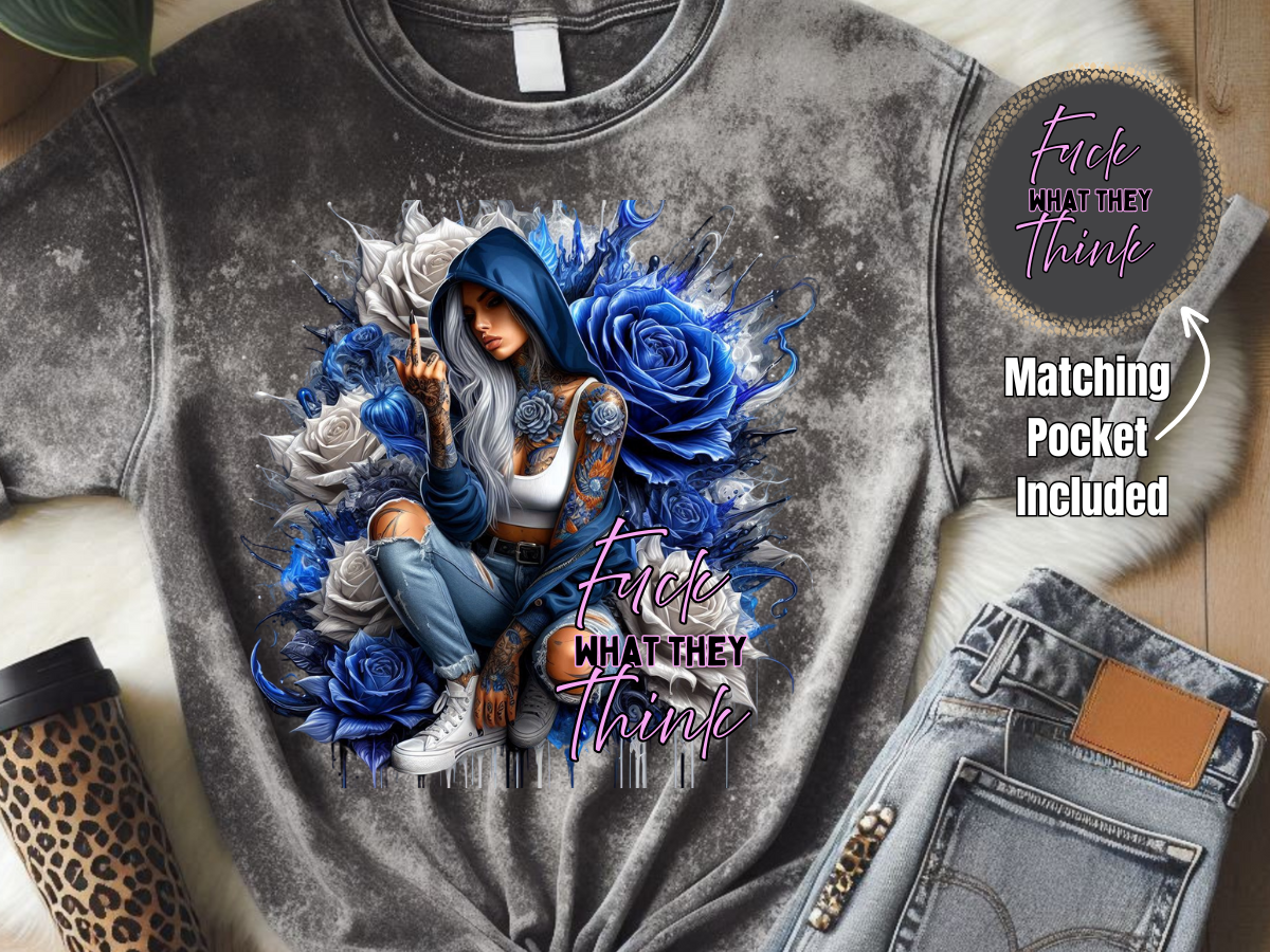 Fuck What They Think - DTF Print- Comes With Pocket