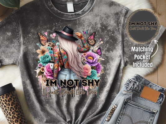 I'm Not Shy I Just Don't Like You - DTF Print- Comes With Pocket