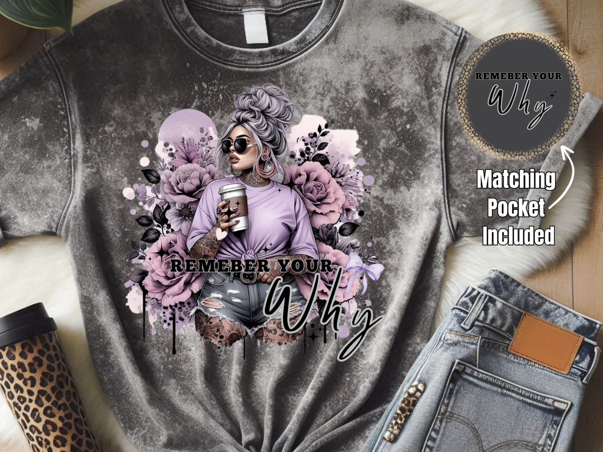Remember Your Why - DTF Print- Comes With Pocket