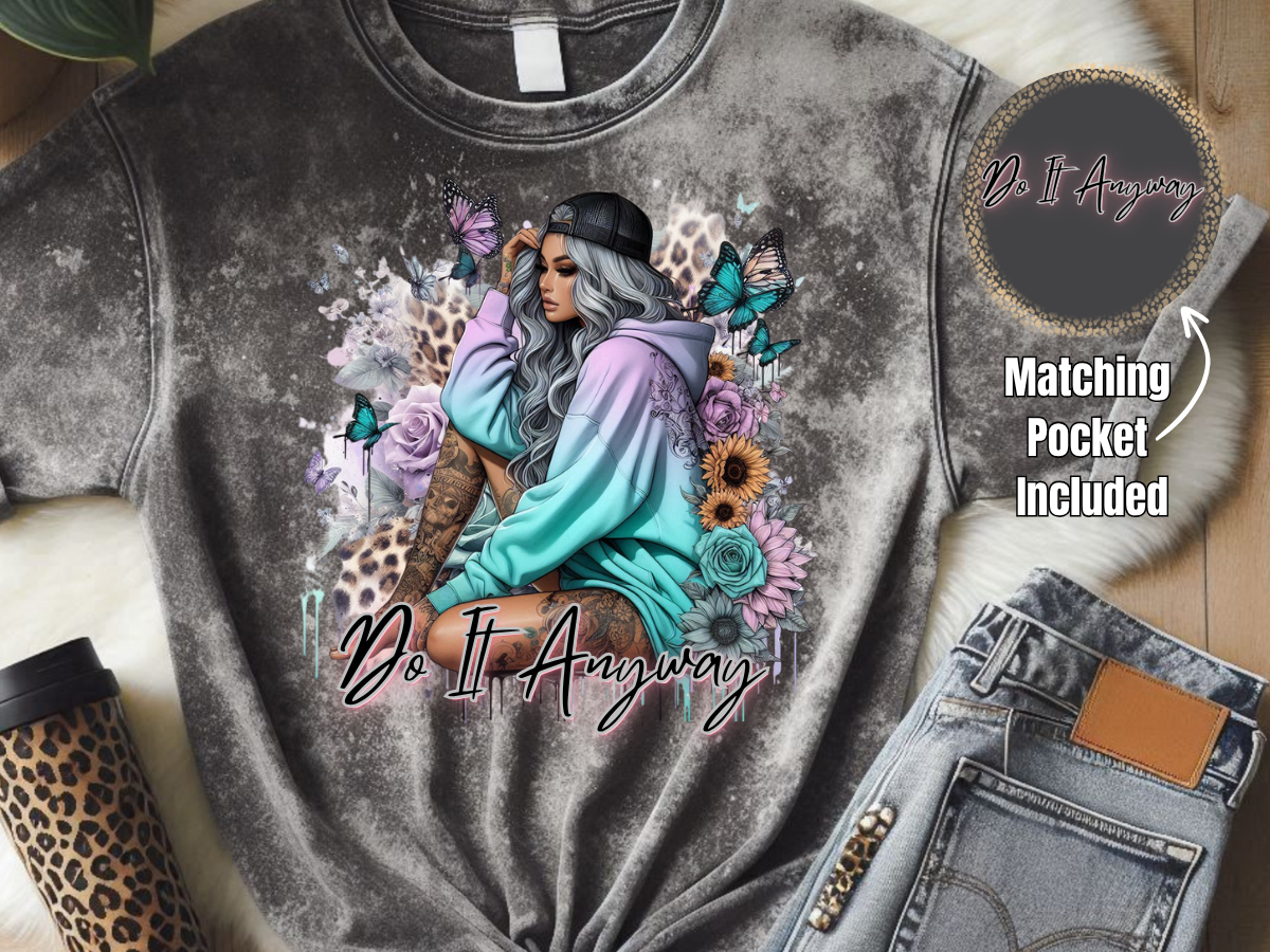 Do It Anyway - DTF Print- Comes With Pocket