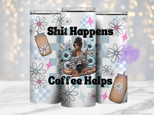 Shit Happens Coffee Helps 20oz Tumbler